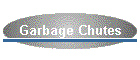 Garbage Chutes