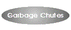 Garbage Chutes
