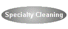 Specialty Cleaning